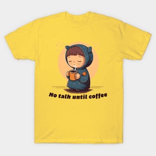 No talk until coffee T-Shirt